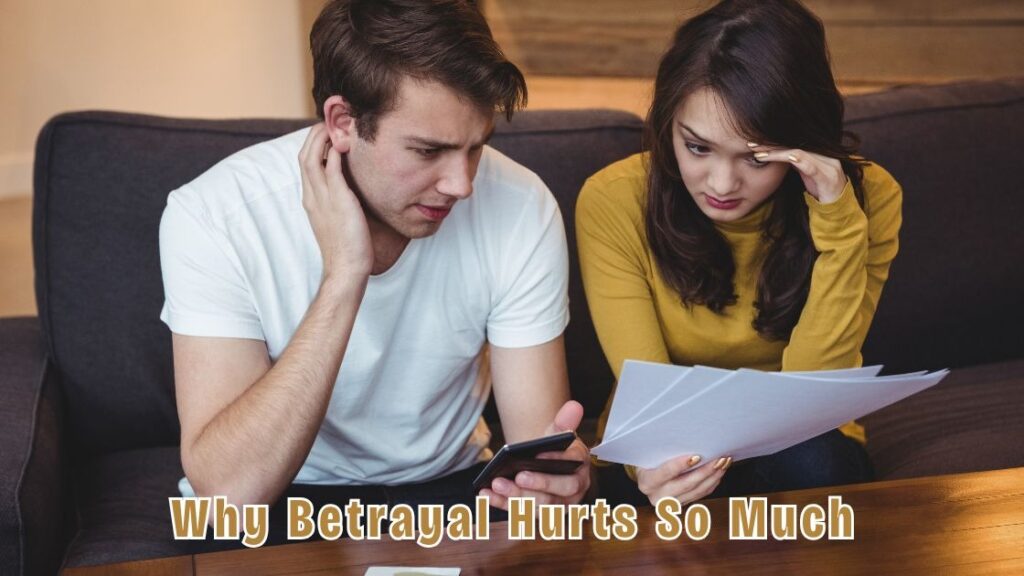 Why Betrayal Hurts So Much