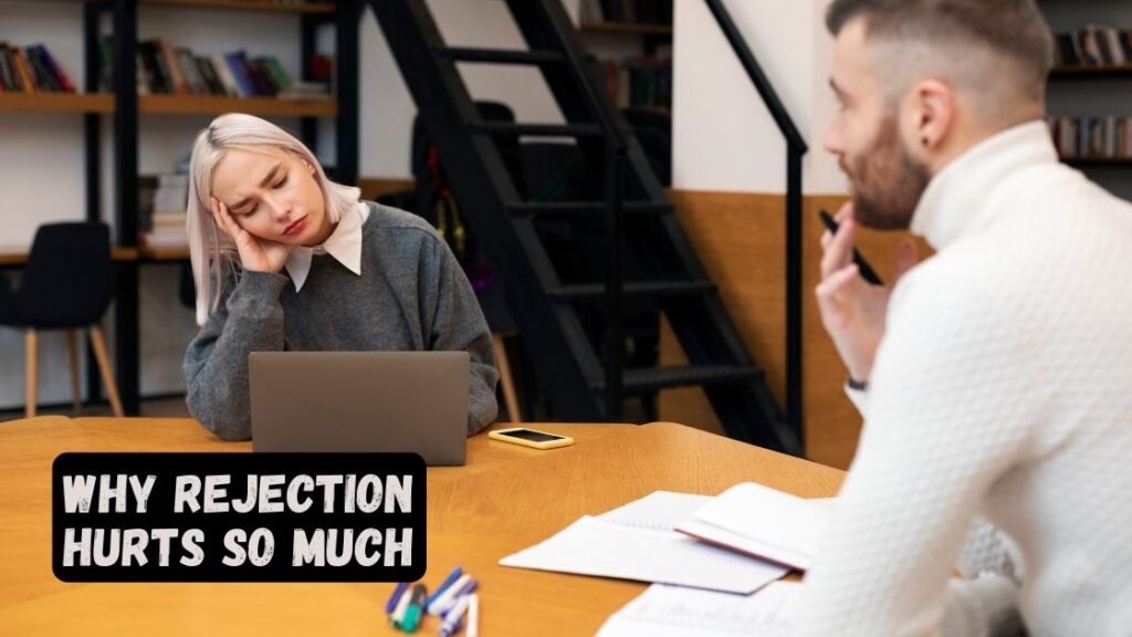 Why Rejection Hurts So Much