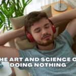 The Art and Science of Doing Nothing
